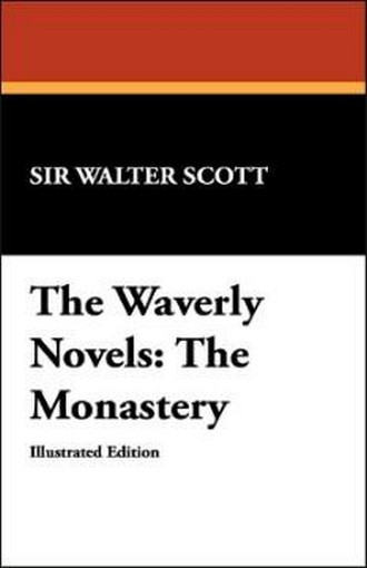The Waverly Novels: The Monastery, by Sir Walter Scott (Paperback) 978-1-4344-9717-8