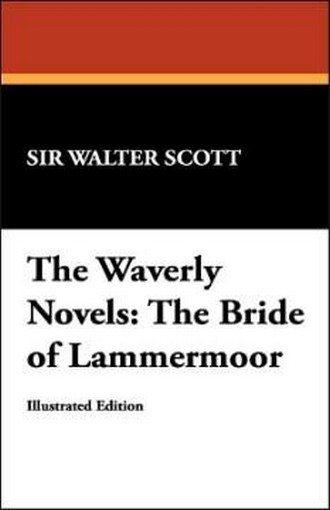 The Waverly Novels: The Bride of Lammermoor, by Sir Walter Scott (Hardcover) 978-1-4344-9708-6