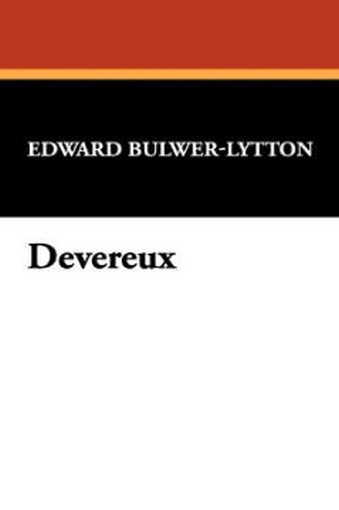 Devereux, by Sir Edward George Bulwer-Lytton (Paperback) 978-1-4344-9755-0