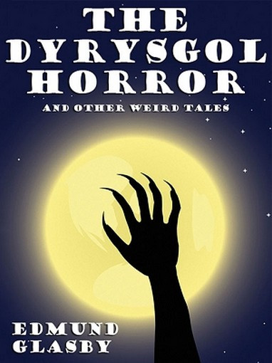 The Dyrysgol Horror and Other Weird Tales, by Edmund Glasby (ePub/Kindle)