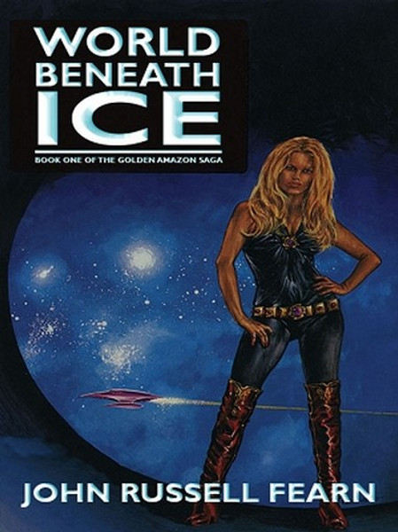 World Beneath Ice: The Golden Amazon Saga, Book One, by John Russell Fearn (ePub/Kindle)