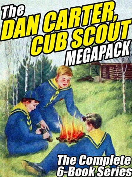 The Dan Carter, Cub Scout MEGAPACK™: The Complete 6-Book Series, by Ann Wirt (ePub/Kindle)