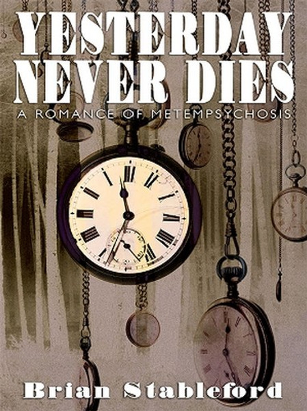 Yesterday Never Dies: A Romance of Metempsychosis, by Brian Stableford (ePub/Kindle)