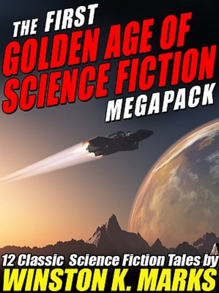 The 1st Golden Age of Science Fiction MEGAPACK™: Winston K.  Marks (ePub/Kindle)