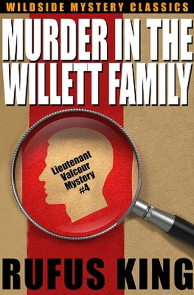 Murder in the Willet Family: A Lt. Valcour Mystery, by Rufus King (ePub/Kindle)