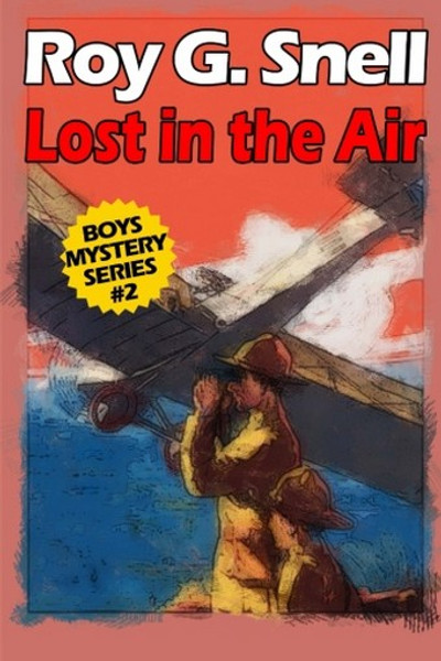 Lost in the Air (Boys Mystery Series, Book 2) , by Roy J. Snell (Paperback)