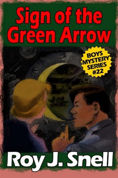 Sign of the Green Arrow (Boys Mystery Series, Book 22), by Roy J. Snell (Paperback)