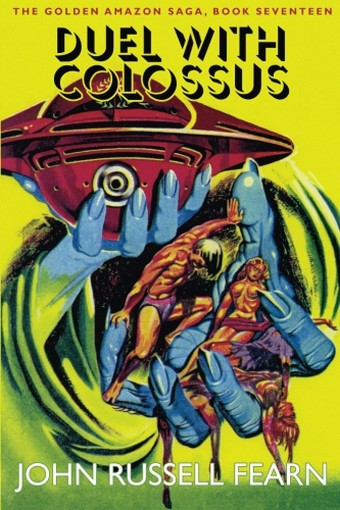 Duel with Colossus: The Golden Amazon Saga, Book Seventeen, by John Russell Fearn (Paperback)