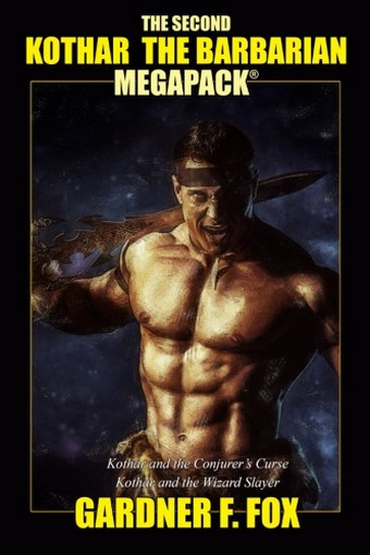 The Second Kothar the Barbarian MEGAPACK®: 3 Sword and Sorcery Novels, by Gardner F. Fox (Paperback)