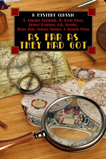 As Far as They Had Got, by E. Phillips Oppenheim, W. Pette Ridge, Arthur Morrison, H.A. Vachell, Barry Pain, Charles Garvice, and Richard Marsh  (paperback)