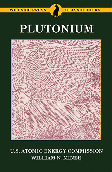 Plutonium, by William N. Miner and the US Atomic Energy Commission (Paperback)