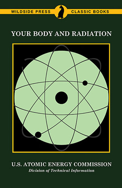 Your Body and Radiation, by the US Atomic Energy Commission (Paperback)
