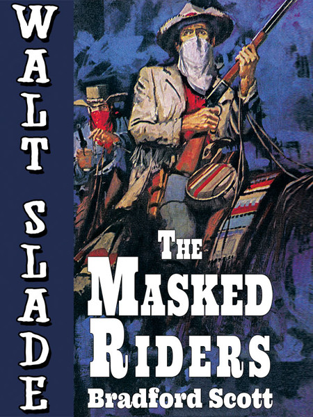 The Masked Riders: A Walt Slade Western, by Bradford Scott (epub/Kindle/pdf)