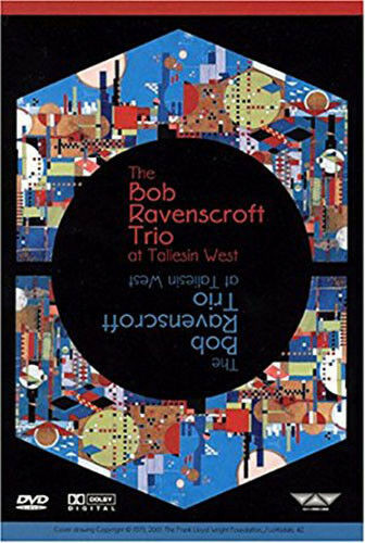 The Bob Ravenscroft Trio at Taliesin West + (DVD) + BRAND NEW IN SHRINKWRAP!