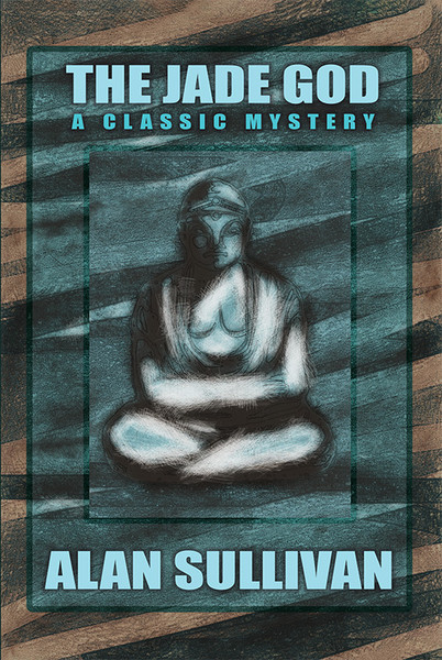 The Jade God, by Alan Sullivan (paperback)