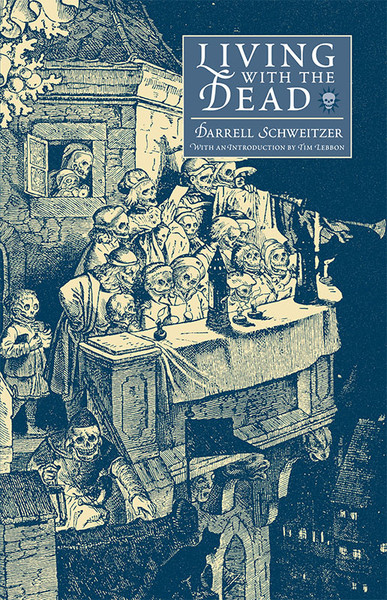 Living with the Dead, by Darrell Schweitzer (paper)