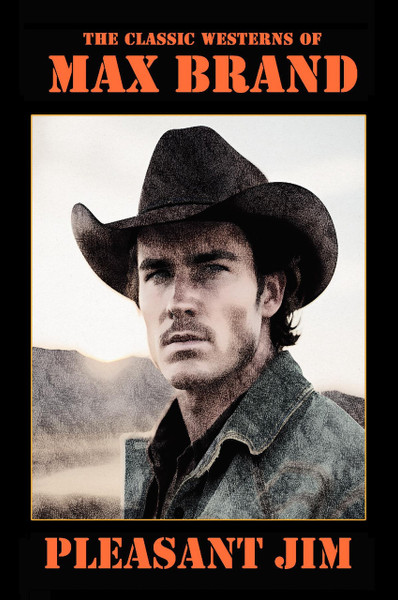 Pleasant Jim, by Max Brand (hardcover)