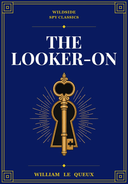 The Looker-On, by William Le Queux (Hardcover)