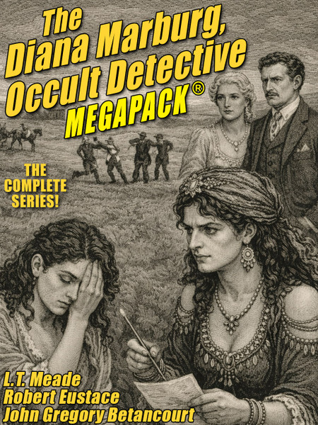 The Diana Marburg, Occult Detective MEGAPACK®: 4 Classic Tales, by L.T. Meade, Robert Eustace, and John Gregory Betancourt (ePub/pdf)
