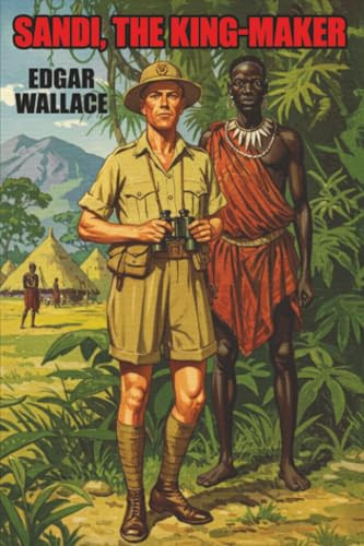 Sandi, the King-Maker, by Edgar Wallace (Paperback)