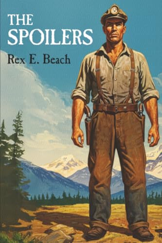 The Spoilers, by Rex E. Beach (Paperback)