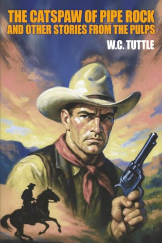 The Catspaw of Pipe Rock and Other Stories from the Pulps, by W.C. Tuttle (Paperback)