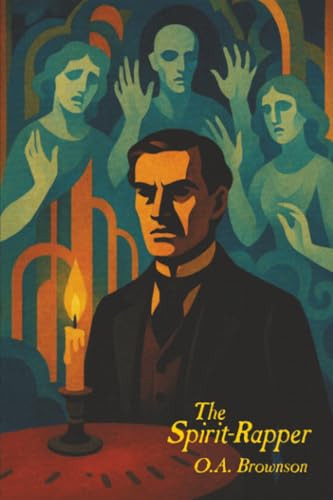 The Spirit-Rapper: An Autobiography, by O.A. Brownson (Paperback)