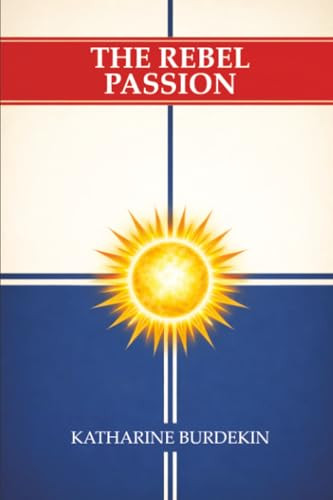 The Rebel Passion, by Katharine Burdekin (Paperback)