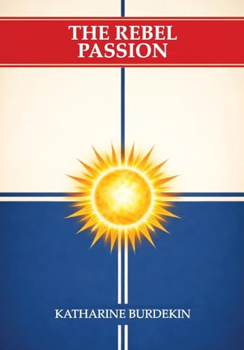 The Rebel Passion, by Katharine Burdekin (Hardcover)