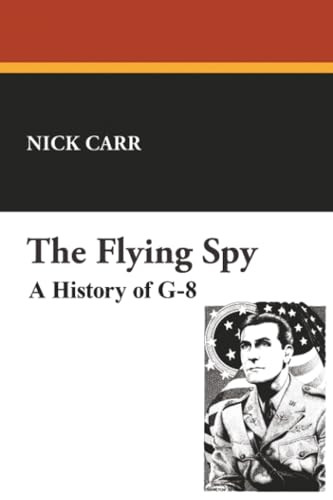 The Flying Spy: A History of G-8, by Nick Carr (Paperback)