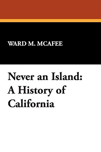 Never an Island: A History of California, by Ward M. McAfee and R. Reginald (Paperback)