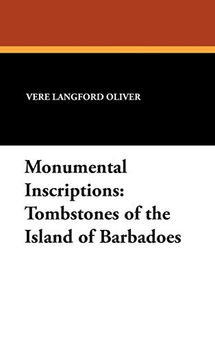 Monumental Inscriptions: Tombstones of the Island of Barbadoes, by Vere Langford Oliver (Hardcover)
