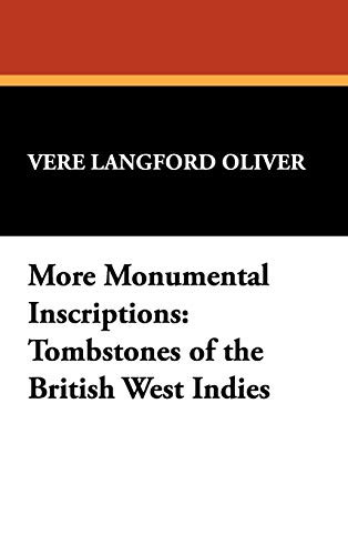 More Monumental Inscriptions: Tombstones of the British West Indies, by Lena Boyd Brown and Vere Langford Oliver (Hardcover)