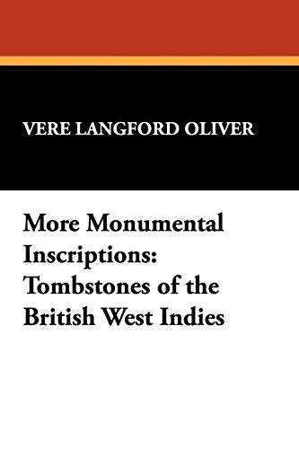 More Monumental Inscriptions: Tombstones of the British West Indies, by Lena Boyd Brown and Vere Langford Oliver (Paperback)
