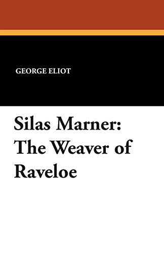Silas Marner: The Weaver of Raveloe, by George Eliot (Paperback)