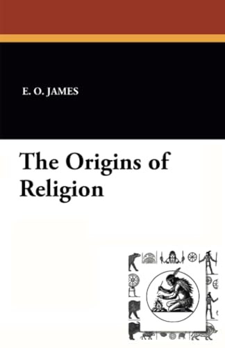 The Origins of Religion, by E. O. James (Paperback)
