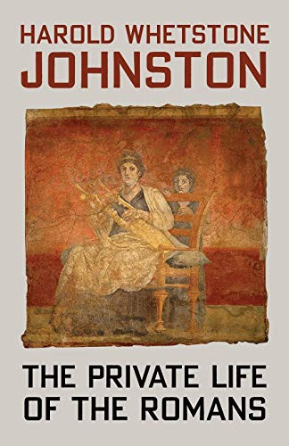 The Private Life of the Romans, by Harold Whetstone Johnston (Paperback)