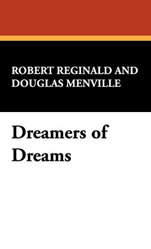 Dreamers of Dreams, by R. Menville Douglas Reginald, Robert Reginald, and Douglas Menville (Hardcover)