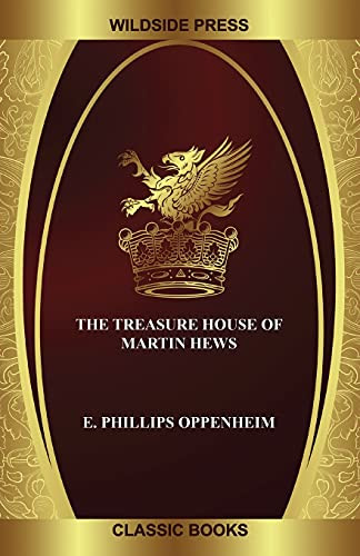 The Treasure House of Martin Hews, by E. Phillips Oppenheim (Paperback)
