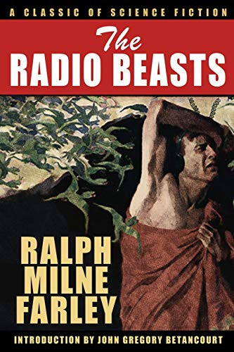 The Radio Beasts: A Classic of Science Fiction, by Ralph Milne Farley (Paperback)