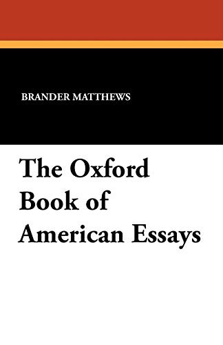 The Oxford Book of American Essays, edited by Brander Matthews (Paperback)