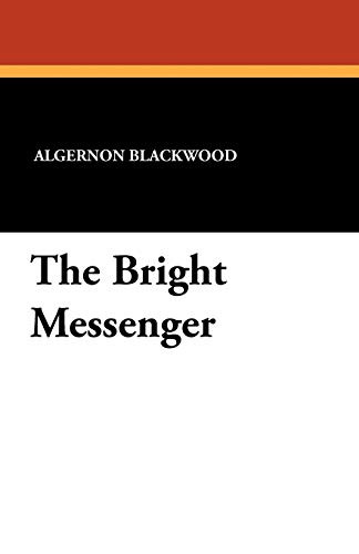 The Bright Messenger, by Algernon Blackwood (Paperback)