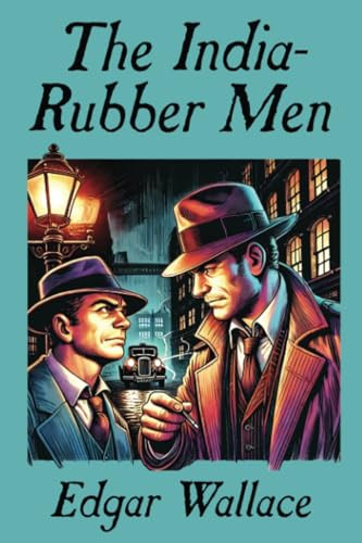 The India-Rubber Men, by Edgar Wallace (Paperback)