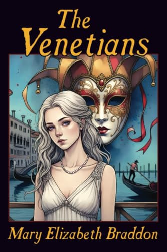 The Venetians, by Mary Elizabeth Braddon (Paperback)