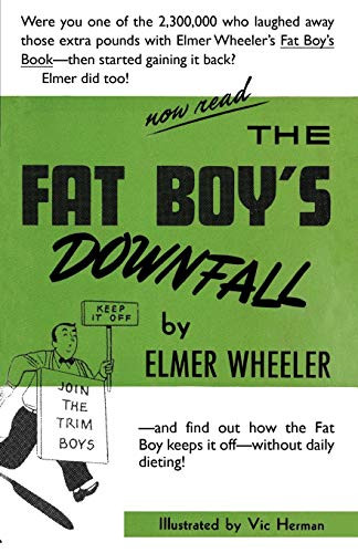 The Fat Boy's Downfall And How Elmer Learned to Keep It Off, by Elmer Wheeler (Paperback)