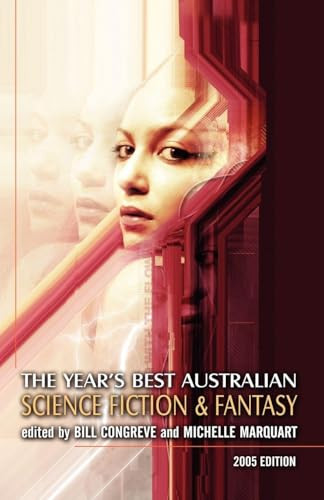 The Year's Best Australian Science Fiction and Fantasy, edited by Bill Congreve and Michelle Marquardt (Paperback)