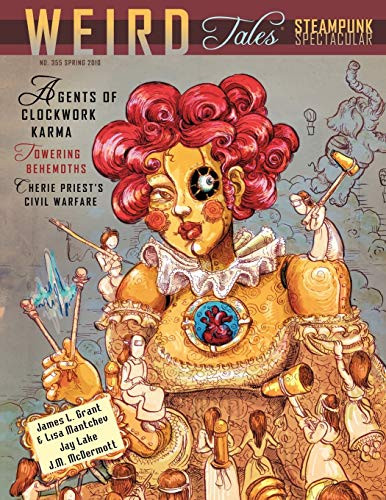 Weird Tales #355: The Steampunk Spectacular Issue, by Jay Lake, Lisa Mantchev, and James L. Grant (Paperback)
