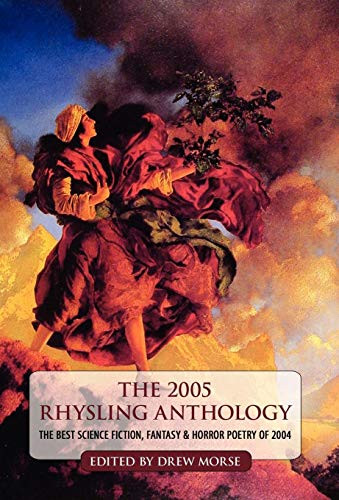 The 2005 Rhysling Anthology: The Best Science Fiction, Fantasy, and Horror Poetry of 2004, edited by Drew Morse (Hardcover)