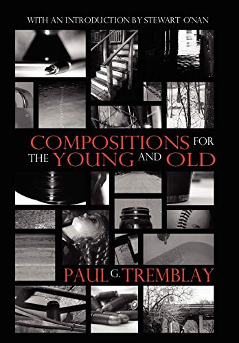 Compositions for the Young and Old, by Paul, G. Tremblay (Hardcover)
