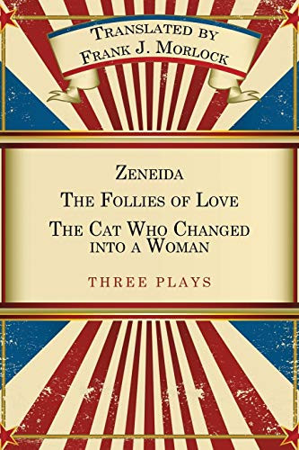 Zeneida & the Follies of Love & the Cat Who Changed Into a Woman: Three Plays, by Jean Francois Regnard and Eugene Scribe (Paperback)